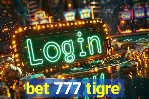 bet 777 tigre